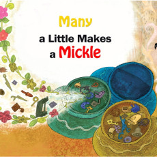 Many a Little Makes a Mickle